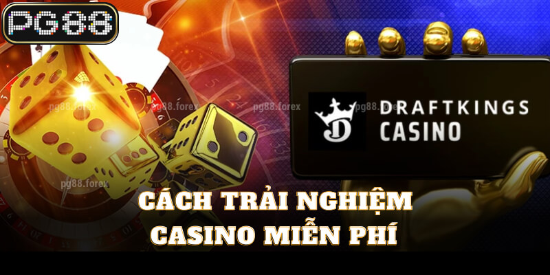 Cách trải nghiệm casino miễn phí