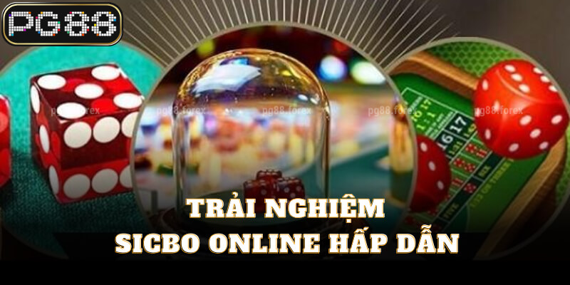 Trải nghiệm Sicbo online hấp dẫn