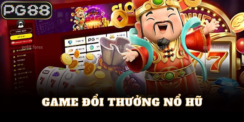 Cách chơi game đổi thưởng nổ hũ