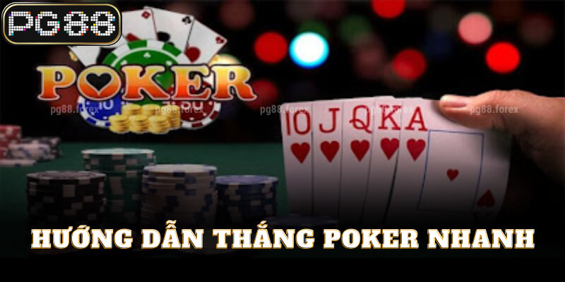 Hướng dẫn thắng Poker nhanh