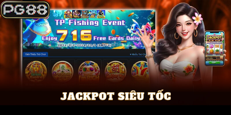 Thắng lớn cùng Jackpot siêu tốc