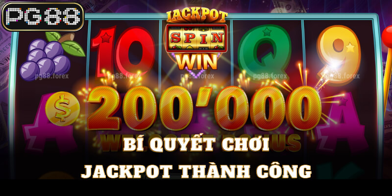 Bí quyết chơi Jackpot thành công