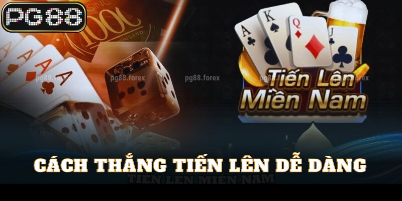 Cách thắng Tiến lên dễ dàng