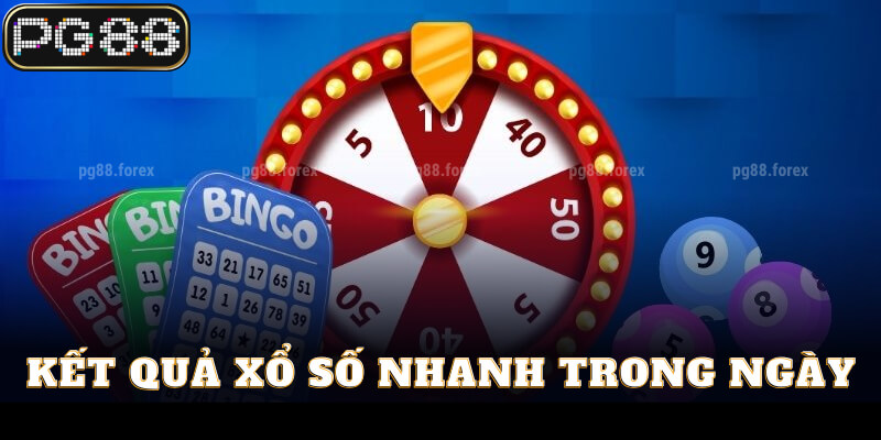 Kết quả xổ số nhanh trong ngày